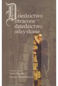 Dziedzictwo utracone - dziedzictwo odzyskane