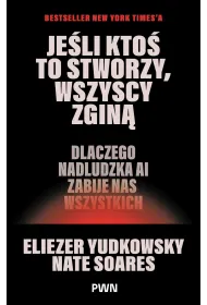 Je�li kto� to stworzy, wszyscy zgin�. Dlaczego nadludzka AI zabije nas wszystkich
