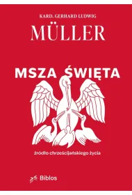 Msza �wi�ta, �r�d�o chrze�cija�skiego �ycia