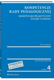 Kompetencje rady pedagogicznej. Komentarz praktyczny. Wzory uchwa�