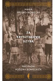 Za kryszta�ow� szyb�. Przypadki rodziny Bonieckich