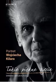 Takie pi�kne �ycie Portret Wojciecha Kilara