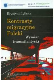 Kontrasty migracyjne Polski Wymiar transatlantycki