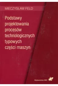 Podstawy projektowania procesw technologicznych typowych czci maszyn
