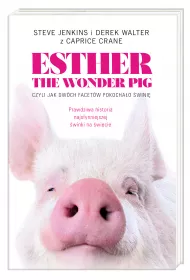 Esther the Wonder Pig, czyli jak dw�ch facet�w pokocha�o �wini�