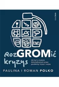 RozGROMi� kryzys. Jak �y� w �wiecie do�wiadczonym przez pandemi�, kryzys i wojn�