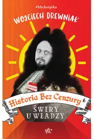 �wiry u w�adzy. Historia bez cenzury. Tom 6