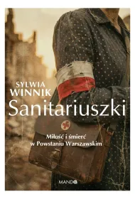 Sanitariuszki. Mi�o�� i �mier� w Powstaniu Warszawskim