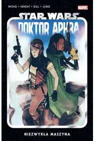 Niezwyka maszyna. Star Wars Doktor Aphra. Tom 2