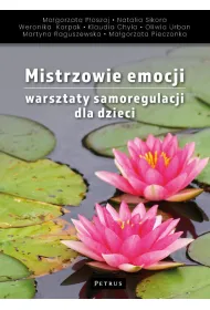 Mistrzowie emocji. Warsztaty samoregulacji dla dzieci