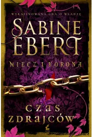 Czas zdrajc�w. Miecz i korona. Tom 3