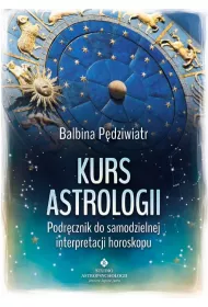Kurs astrologii. Podrcznik do samodzielnej interpretacji horoskopu