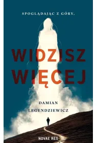 Spogl�daj�c z G�ry, widzisz wi�cej