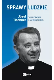 Sprawy ludzkie. J�zef Tischner w rozmowach z Ewelin� Puczek