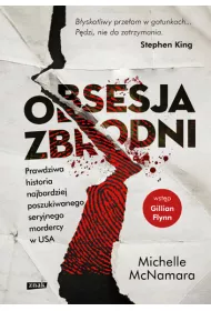 Obsesja zbrodni. Prawdziwa historia najbardziej poszukiwanego seryjnego mordercy w USA