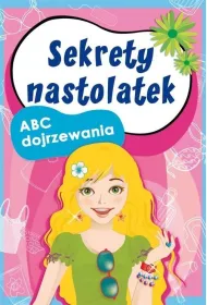 Sekrety nastolatek. ABC dojrzewania