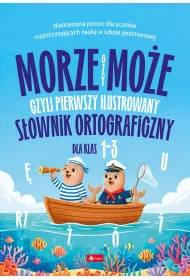 Morze czy mo�e, czyli pierwszy ilustrowany s�ownik ortograficzny