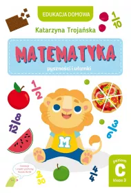 Edukacja domowa. Matematyka &ndash; pyszno�ci i u�amki. Poziom C (klasa 3)