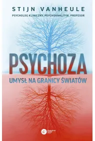 Psychoza. Umys� na granicy �wiat�w