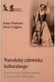 Narodziny cz�owieka kulturalnego. Kszta�towanie si� klasy �redniej w Szwecji XIX i XX wieku