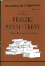 Fraszki, pieni, treny Jana Kochanowskiego. Biblioteczka opracowa. Zeszyt nr 34