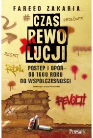 Czas rewolucji. Post�p i op�r od 1600 roku do wsp�czesno�ci