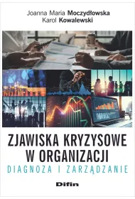 Zjawiska kryzysowe w organizacji. Diagnoza i zarz�dzanie