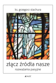 Z��cz �r�d�a nasze. Rozwa�ania pasyjne