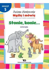 My�l� i m�wi�. Zeszyt 5. S�onie, konie. Zwierz�ta