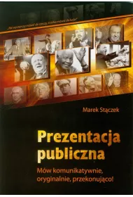 Prezentacja publiczna. M�w komunikatywnie, oryginalnie,przekonuj�co!