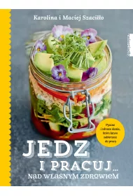 Jedz i pracuj nad w�asnym zdrowiem