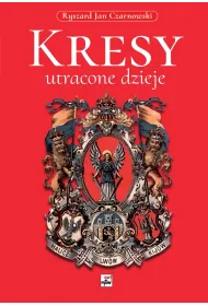 Kresy. Utracone dzieje