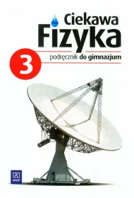 Fizyka GIM KL 3. Podr�cznik. Ciekawa fizyka (2013)