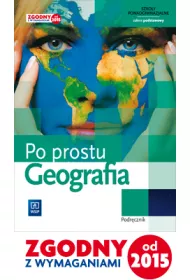 Geografia. Po prostu. Podr�cznik. Szko�y ponadgimnazjalne. Klasa 1. Zakres podstawowy