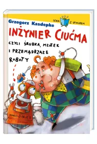 In�ynier Ciu�ma, czyli �rubka, m�otek i przem�drza�e roboty