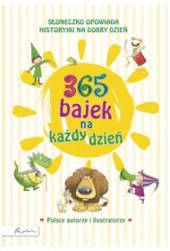 365 bajek na ka�dy dzie�. S�oneczko opowiada... historyjki na dzie� dobry