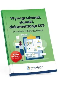 Wynagrodzenia, sk�adki, dokumentacja ZUS. 35 instrukcji dla pracodawcy