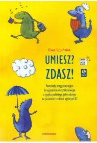 Umiesz? Zdasz! Materia�y przygotowuj�ce do egzaminu certyfikatowego z j�zyka polskiego jako obcego na poziomie �rednim og�lnym B2