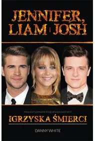 Jennifer, Liam i Josh. Nieautoryzowana biografia gwiazd serii Igrzyska �mierci * *