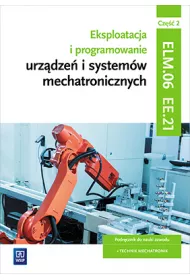 Eksploatacja i programowanie urz�dze� i system�w mechatronicznych. Cz�� 2. Kwalifikacja EE.21