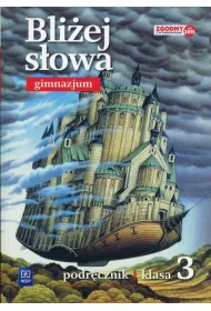 Bli�ej s�owa. Jezyk polski. Podr�cznik. Gimnazjum. Klasa 3