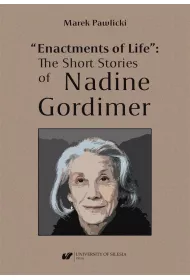"Enactments of Life". The Short Stories of Nadine Gordimer