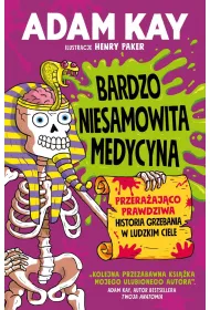 Bardzo niesamowita medycyna. Przera�aj�co prawdziwa historia grzebania w ludzkim ciele