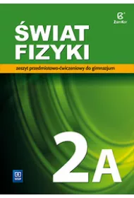 �wiat Fizyki. Zeszyt Przedmiotowo-�wiczeniowy (Do Wersji Wieloletniej). Klasa 2. Cz�� 2A. Gimnazjum