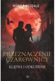 Przeznaczenie czarownicy. Kl�twa i odkupienie