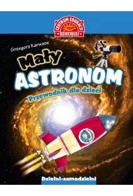 Ma�y astronom. Przewodnik dla dzieci