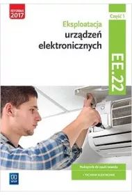 Eksploatacja urzdze elektronicznych. Kwalifikacja EE.22. Podrcznik do nauki zawodu technik elektronik. Cz 1