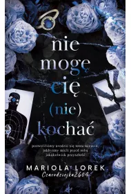 Nie mog� ci� (nie) kocha�. Tom 2
