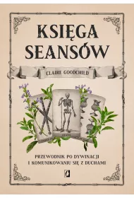 eBook Ksi�ga seans�w. Przewodnik po dywinacji i komunikowaniu si� z duchami mobi epub