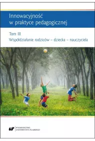 Innowacyjno w praktyce pedagogicznej T.3